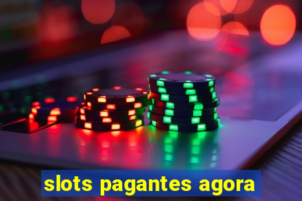 slots pagantes agora